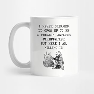 I Never Dreamed I'd Become A Firefighter Mug